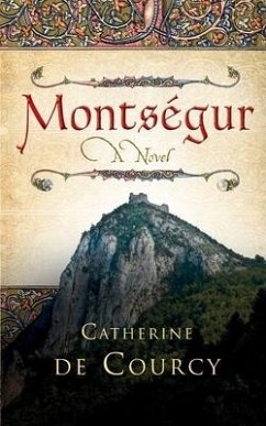 Montsegur - A Novel - De Courcy, Catherine