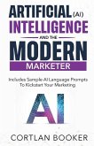 Artificial Intelligence (AI) and the Modern Marketer