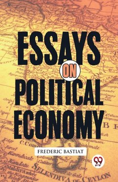 Essays on Political Economy - Bastiat, Frederic