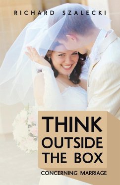 Think Outside The Box Concerning Marriage - Szalecki, Richard