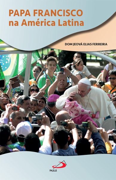 Papa Francisco na América Latina (eBook, ePUB) Papa Francisco na América Latina (eBook, ePUB)