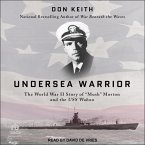 Undersea Warrior: The World War II Story of Mush Morton and the USS Wahoo