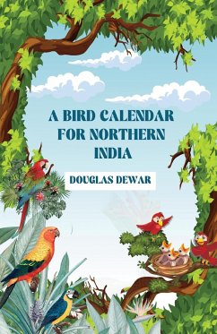 A Bird Calendar For Northern India - Dewar, Douglas