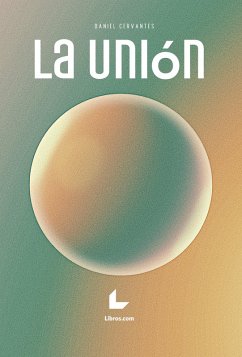 La Unión (eBook, ePUB) - Cervantes, Daniel