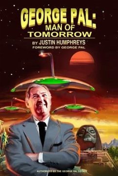 George Pal: Man of Tomorrow - Humphreys, Justin