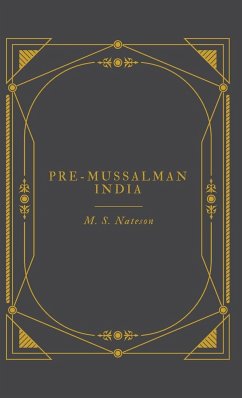 PRE-MUSSALMAN INDIA - Nateson, M. S.
