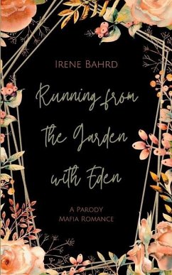 Running from the Garden with Eden: A Satire Mafia Romantic Comedy - Bahrd, Irene