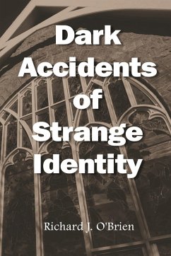 Dark Accidents of Strange Identity - O'Brien, Richard J.