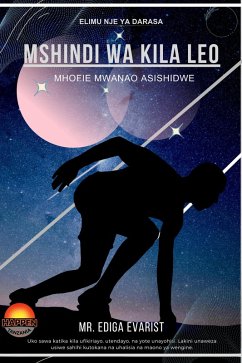 Cover MSHINDI WA KILA LEO: MHOFIE MWANAO ASISHINDWE. (ELIMU NJE YA DARASA, #1) (eBook, ePUB)
