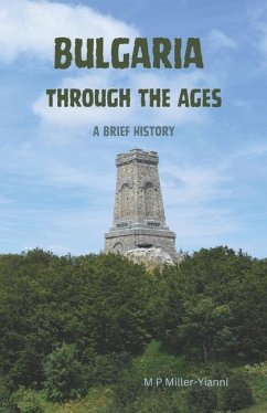 Bulgaria Through the Ages: A Brief History - Miller-Yianni, Martin
