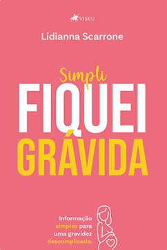 SimpliFiquei Grávida (eBook, ePUB) - Scarrone, Lidianna