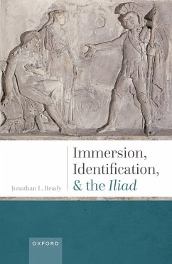 Immersion, Identification, and the Iliad (eBook, PDF) - Ready, Jonathan L.