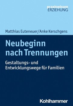 Neubeginn nach Trennungen (eBook, ePUB) - Euteneuer, Matthias; Kerschgens, Anke