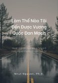 Làm Th¿ Nào Tôi Ð¿n Ðu¿c Vuong Qu¿c Ðan M¿ch (eBook, ePUB)