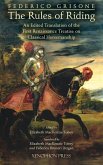 Federico Grisone's &quote;The Rules of Riding&quote; Gli ordini di cavalcare: An edited translation of the first renaissance treatise on classical horsemanship