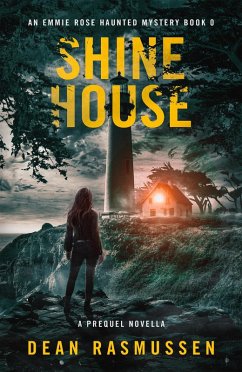 Cover Shine House: An Emmie Rose Haunted Mystery Book 0: A Prequel Novella (eBook, ePUB)