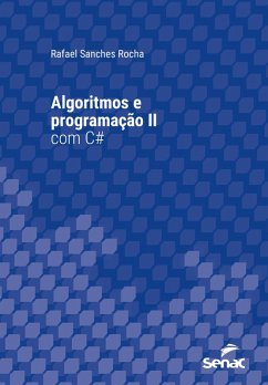 Algoritmos e programação II com C# (eBook, ePUB) - Rocha, Rafael Sanches
