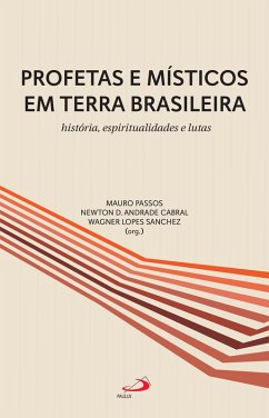 Profetas e Místicos em Terra Brasileira (eBook, ePUB) - Orgs), Mauro Passos/Newton D. Andrade Cabral/Wagner Lopes Sanchez