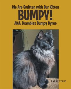 We Are Smitten with Our Kitten Bumpy! AKA: Brambles Bumpy Byrne (eBook, ePUB) - Byrne, Sandi