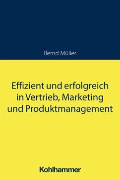 Effizient und erfolgreich in Vertrieb, Marketing und Produktmanagement (eBook, PDF) - Müller, Bernd