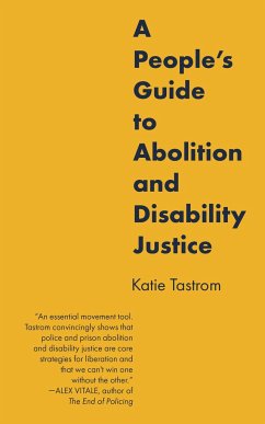 A People's Guide to Abolition and Disability Justice - Tastrom, Katie