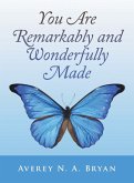 You Are Remarkably and Wonderfully Made