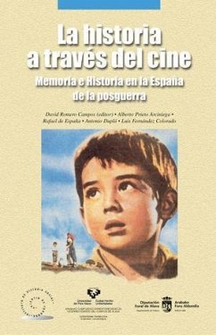 La historia a través del cine : memoria e historia en la España de la posguerra - Fernández Colorado, Luis; Romero Campos, David