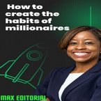How to Create the Habits of Millionaires (eBook, ePUB)