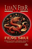 FENG SHUI (Spiritual Peace, Harmony, Health, Prosperity, and Abundance). (eBook, ePUB)