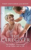 The Caregiver: The Greatest Achievement of my Career and in Life