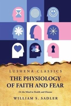 The Physiology of Faith and Fear - William S Sadler