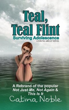 Teal, Teal Flint: Surviving Adolescence - Noble, Catina