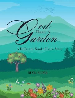God Plants A Garden: A Different Kind of Love Story - Elder, Buck