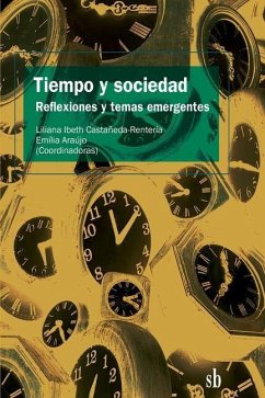 Tiempo y sociedad: Reflexiones y temas emergentes - Araújo, Emília; Rodríguez Salazar, Tania; Giatti Carneiro, Rosamaria