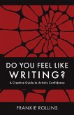 Do You Feel Like Writing? A Creative Guide to Artistic Confidence