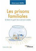 Les prisons familiales: Se libérer et guérir des violences invisibles