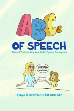 ABCs of Speech: Tips and Tricks to Help Your Child's Speech Development - Drothler, Robyn M.