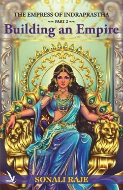 The Empress of Indraprastha - Part 2: Building an Empire - Raje, Sonali