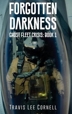 Forgotten Darkness: Ghost Fleet Crisis: Book 1 - Cornell, Travis Lee