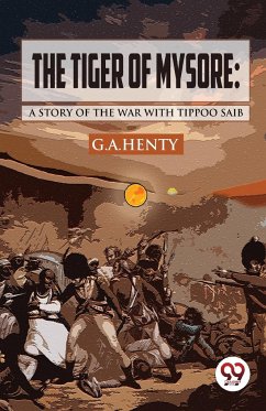 The Tiger of Mysore - Henty, G. A