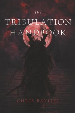 The Tribulation Handbook. - Bayliss, Chris