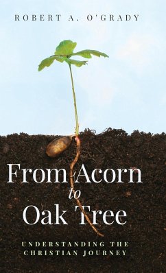 From Acorn to Oak Tree - O'Grady, Robert A.