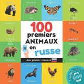 100 premiers animaux en russe: Imagier bilingue pour enfants: français / russe avec prononciations