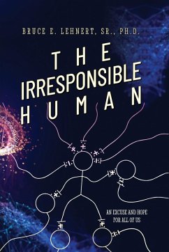 The Irresponsible Human - Lehnert, Sr. Ph. D. Bruce E.