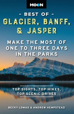 Moon Best of Glacier, Banff & Jasper - Lomax, Becky; Hempstead, Andrew; Moon Travel Guides