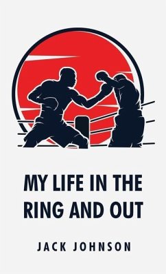 My Life in the Ring and Out - Jack Johnson