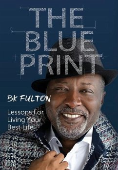 The Blueprint: Lessons for Living Your Best Life - Fulton, B. K.