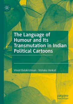 The Language of Humour and Its Transmutation in Indian Political Cartoons (eBook, PDF) - Balakrishnan, Vinod; Venkat, Vishaka