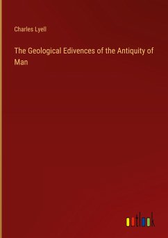 The Geological Edivences of the Antiquity of Man - Lyell, Charles