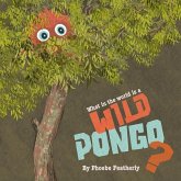 What in the World is a Wild Pongo?